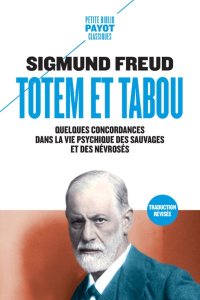 TOTEM ET TABOU - QUELQUES CORRESPONDANCES ENTRE LA VIE PSYCHIQUE DES SAUVAGES ET DES NEVROSES