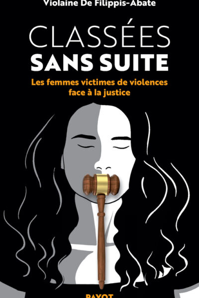 CLASSEES SANS SUITE - LES FEMMES VICTIMES DE VIOLENCES FACE A LA JUSTICE