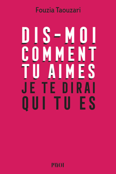 DIS-MOI COMMENT TU AIMES, JE TE DIRAIS QUI TU ES