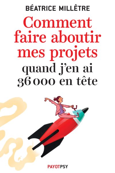 COMMENT FAIRE ABOUTIR MES PROJETS QUAND J'EN AI 36 000 EN TETE