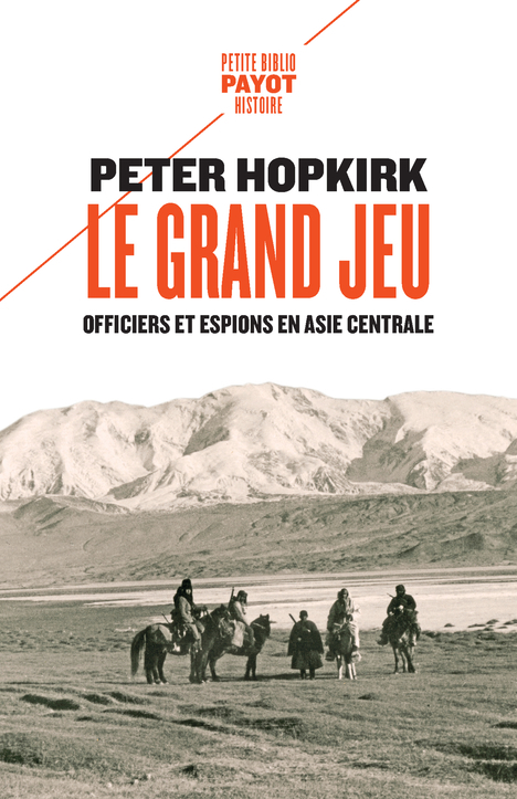 LE GRAND JEU - OFFICIERS ET ESPIONS EN ASIE CENTRALE