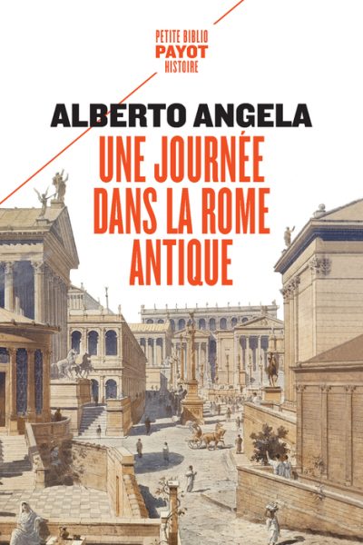 UNE JOURNEE DANS LA ROME ANTIQUE - SUR LES  PAS D'UN ROMAIN, DANS LA CAPITALE DU PLUS PUISSANT DES E
