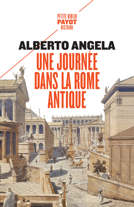 UNE JOURNEE DANS LA ROME ANTIQUE - SUR LES PAS D'UN ROMAIN, DANS LA CAPITALE DU PLUS PUISSANT DES E
