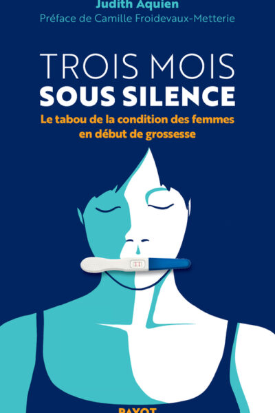 TROIS MOIS SOUS SILENCE - LE TABOU DE LA CONDITION DES FEMMES EN DEBUT DE GROSSESSE