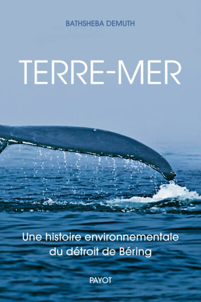 TERRE-MER - UNE HISTOIRE ENVIRONNEMENTALE DU DETROIT DE BEIRING