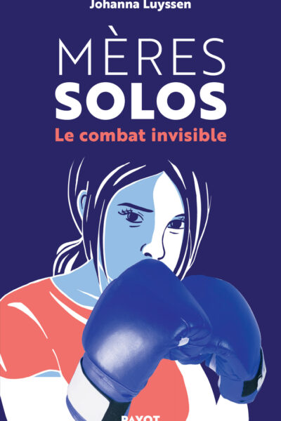 MERES SOLOS - LE COMBAT INVISIBLE DES MERES CELIBATAIRES