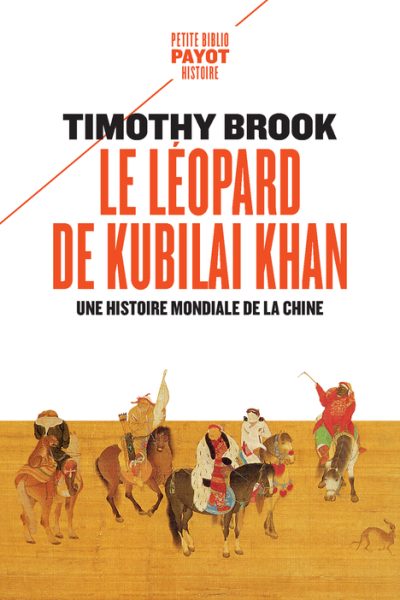 LE LEOPARD DE KUBILAI KHAN UNE HISTOIRE MONDIALE DE LA CHINE