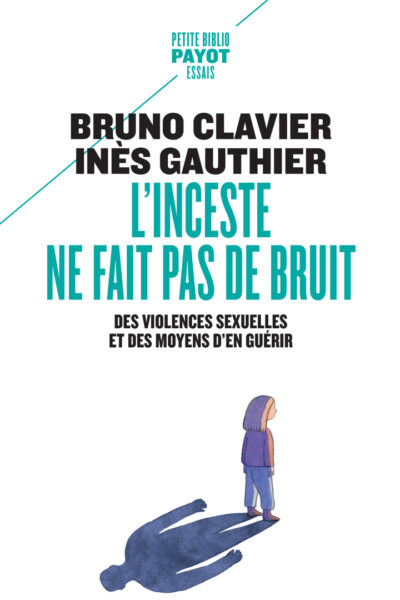 L'INCESTE NE FAIT PAS DE BRUIT - DES VIOLENCES SEXUELLES ET DES MOYENS D'EN GUERIR