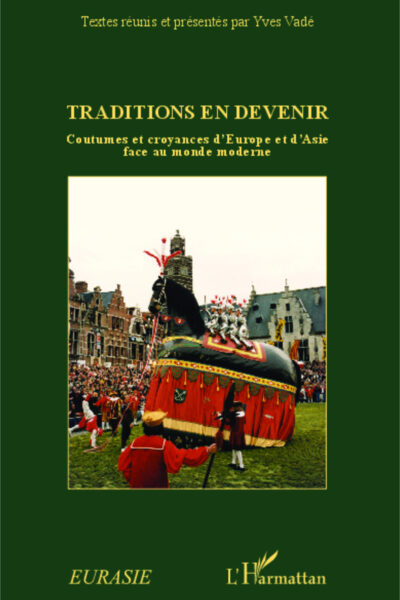 TRADITIONS EN DEVENIR - COUTUMES ET CROYANCES D'EUROPE ET D'ASIE FACE AU MONDE MODERNE
