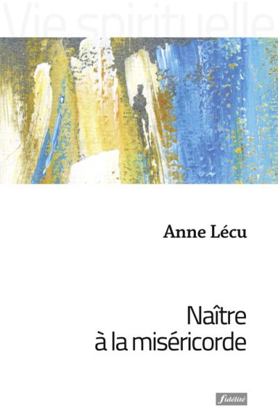 NAITRE A LA MISERICORDE