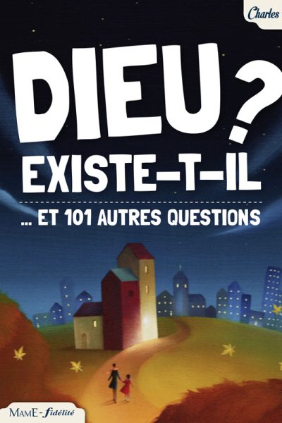 DIEU EXISTE-T-IL ? ...ET 101 AUTRES QUESTIONS EDITION 2014