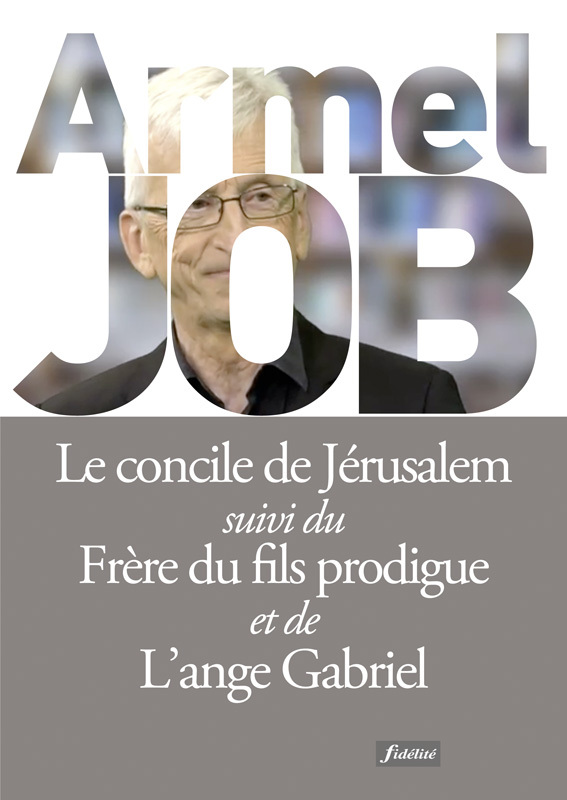 LE CONCILE DE JERUSALEM + LE FRERE DU FILS PRODIGUE + L'ANGE GABRIEL