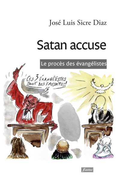 SATAN ACCUSE. LE PROCES DES EVANGELISTES