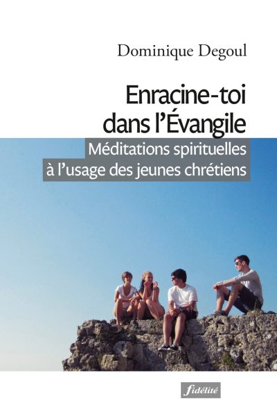 ENRACINE-TOI DANS L'EVANGILE