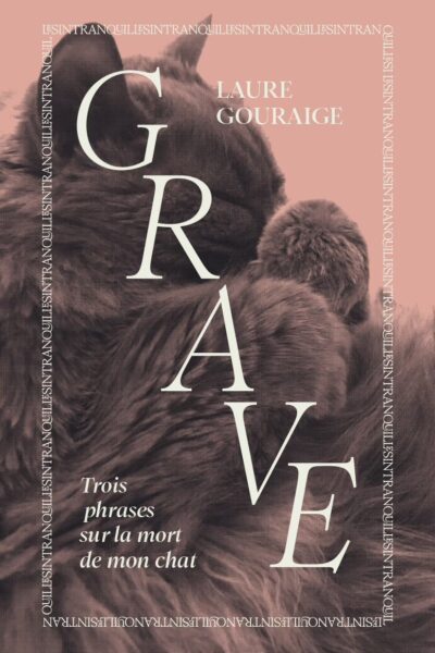 GRAVE. TROIS PHRASES SUR LA MORT DE MON CHAT