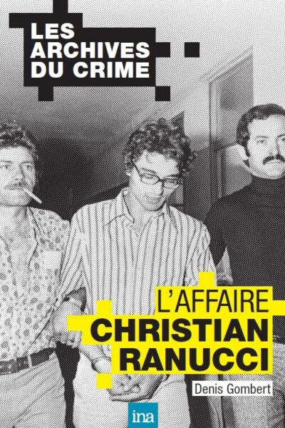 LES ARCHIVES DU CRIME L AFFAIRE CHRISTIAN RANUCCI