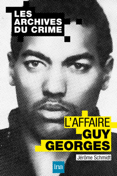 LES ARCHIVES DU CRIME L AFFAIRE GUY GEORGES