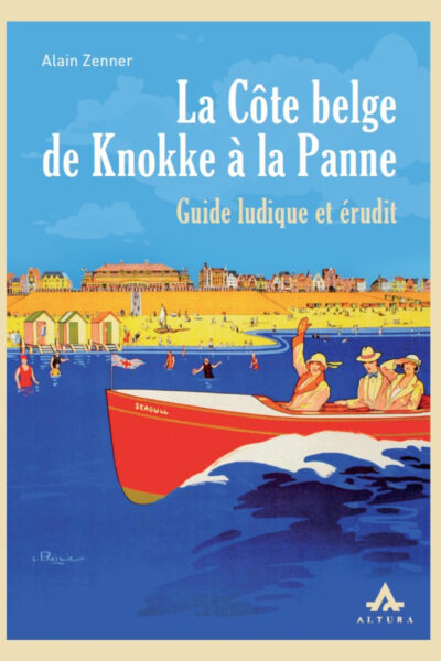 LA CÔTE BELGE DE KNOKKE A LA PANNE : GUIDE LUDIQUE ET ERUDIT