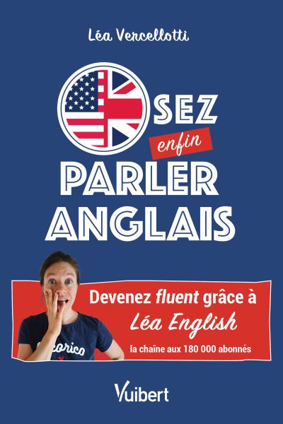 OSEZ ENFIN PARLER ANGLAIS ! - DEVENEZ FLUENT GRACE A LEA ENGLISH, LA CHAÎNE AUX 180 000 ABONNES