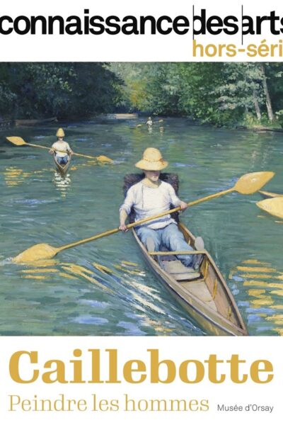 HORS SERIES GUSTAVE CAILLEBOTTE -PEINDRE LES HOMMES