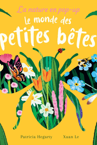 LA NATURE EN POP-UP - LE MONDE DES PETITES BÊTES