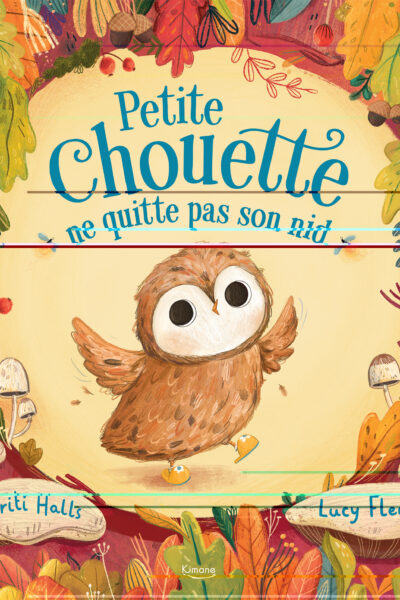 PETITE CHOUETTE NE QUITTE PAS SON NID