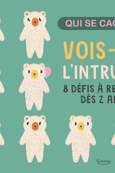 QUI SE CACHE ? VOIS-TU L'INTRUS ? - 8 DEFIS A RELEVER DES 2 ANS