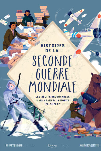 HISTOIRES DE LA SECONDE GUERRE MONDIALE : LES RECITS INCROYABLES MAIS VRAIS D'UN MONDE EN GUERRE