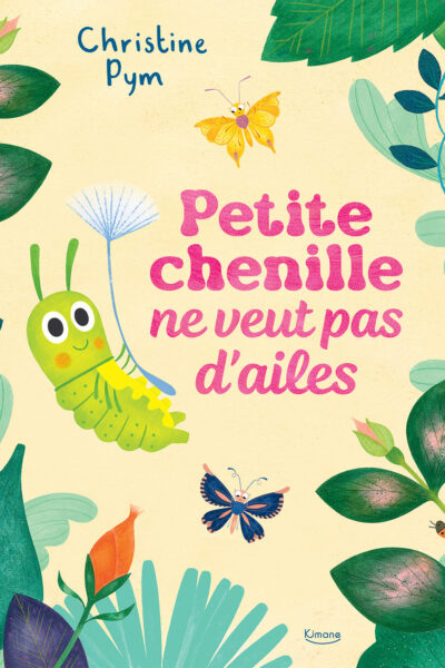 PETITE CHENILLE NE VEUT PAS D'AILES