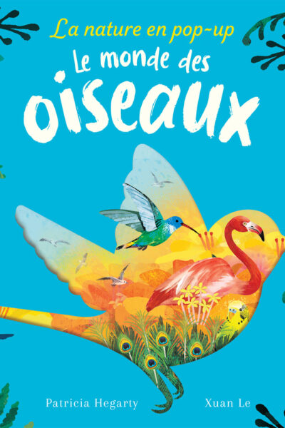 LA NATURE EN POP-UP - LE MONDE DES OISEAUX