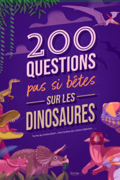 200 QUESTIONS PAS SI BETES SUR LES DINOSAURES (COLL. 200 QUESTIONS)