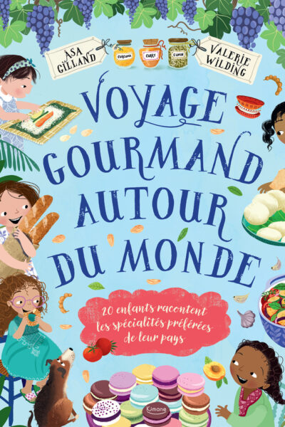 VOYAGE GOURMAND AUTOUR DU MONDE - 20 ENFANTS RACONTENT LES SPECIALITES PREFEREES DE LEUR PAYS