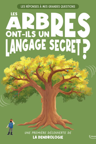 LES REPONSES A MES GRANDES QUESTIONS T01 LES ARBRES ONT-ILS UN LANGAGE SECRET ?