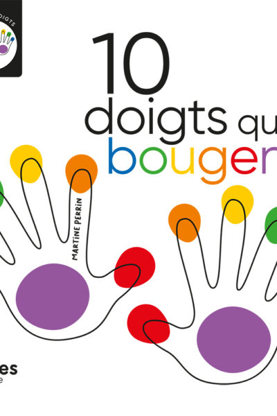 10 DOIGTS QUI BOUGENT - MES 10 DOIGTS