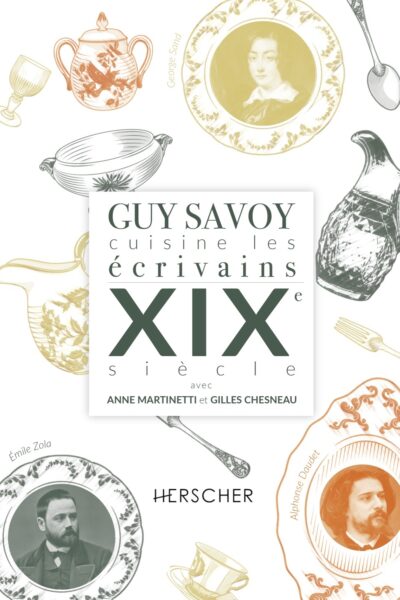 GUY SAVOY CUISINE LES ECRIVAINS, XIXE SIECLE