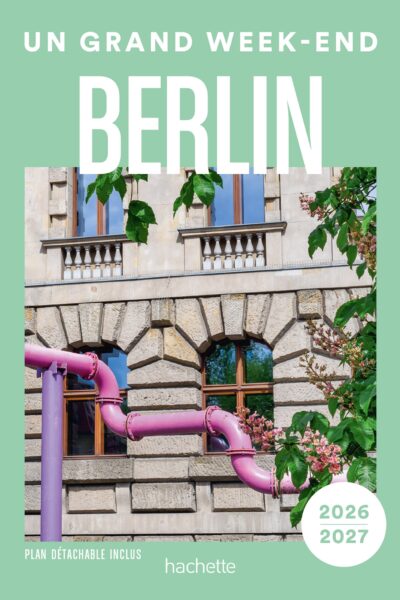 BERLIN 2026-2027 GUIDE UN GRAND WEEK-END