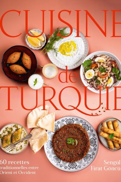 CUISINE DE TURQUIE - 6 RECETTES TRADITIONELLES ENTRE ORIENT ET OCCIDENT