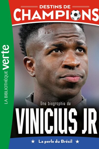 DESTINS DE CHAMPIONS 23 - UNE BIOGRAPHIE DE VINICIUS JUNIOR