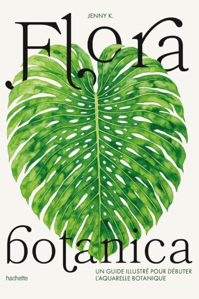 FLORA BOTANICA UN GUIDE ILLUSTRE POUR DEBUTER L AQUARELLE BOTANIQUE