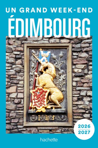 ÉDIMBOURG 2026-2027 GUIDE UN GRAND WEEK-END