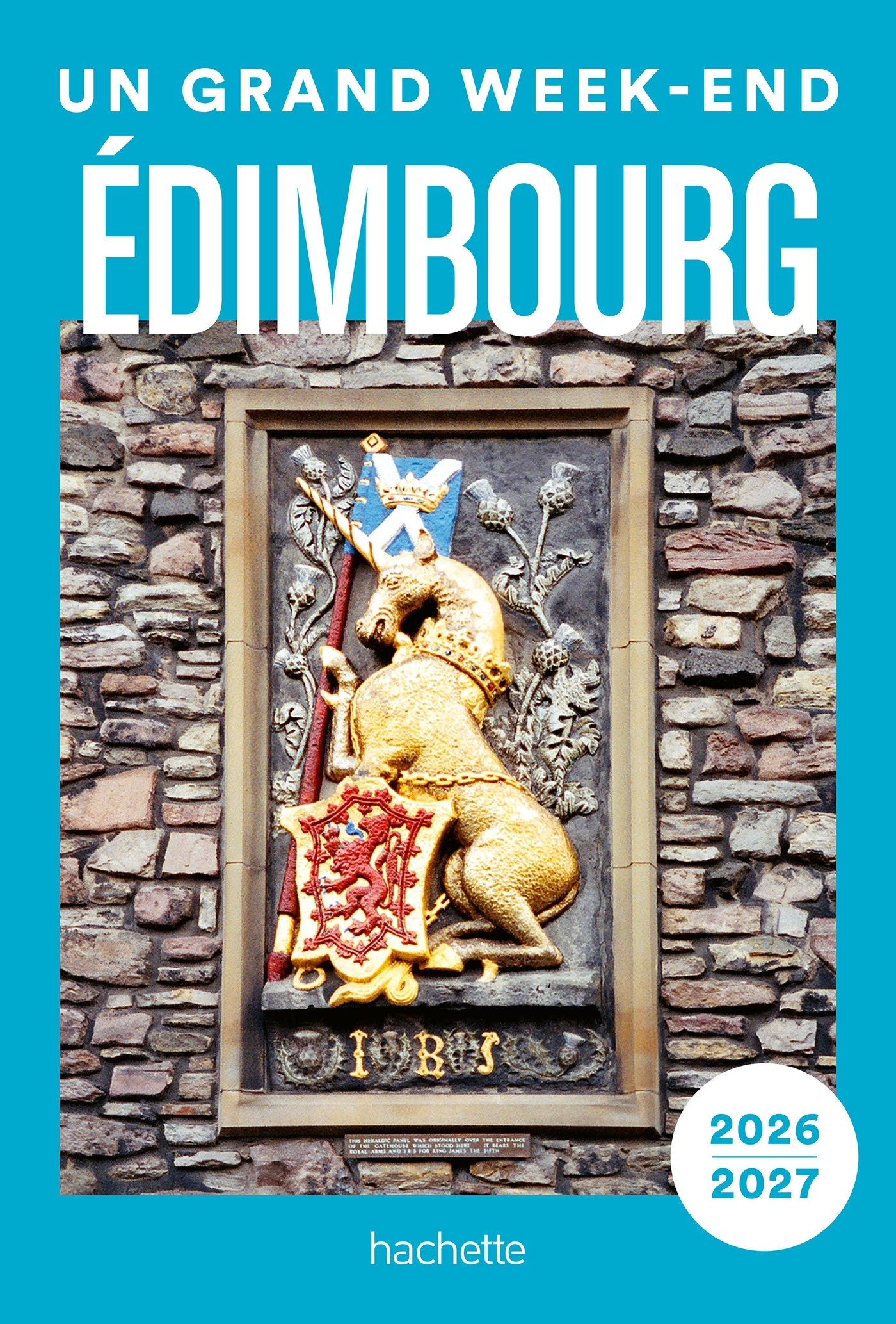 ÉDIMBOURG 2026-2027 GUIDE UN GRAND WEEK-END