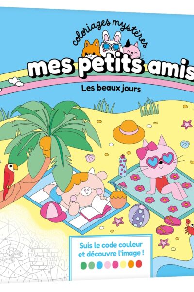 MES PETITS AMIS - COLORIAGES MYSTERES - LES BEAUX JOURS