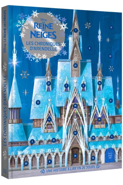 LA REINE DES NEIGES - LES CHRONIQUES D'ARENDELLE - UNE HISTOIRE A LIRE EN 24 JOURS - DISNEY
