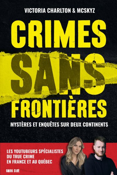 CRIMES SANS FRONTIERES - MYSTERES ET ENQUÊTES SUR DEUX CONTINENTS