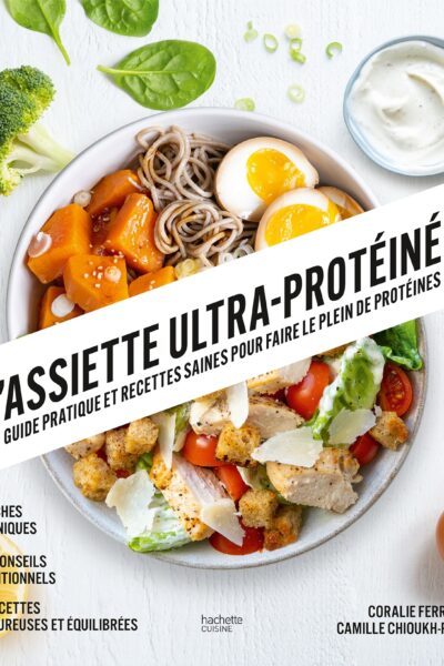 L'ASSIETTE ULTRA-PROTEINEE - GUIDE PRATIQUE ET RECETTES SAINES POUR FAIRE LE PLEIN DEN PROTEINES