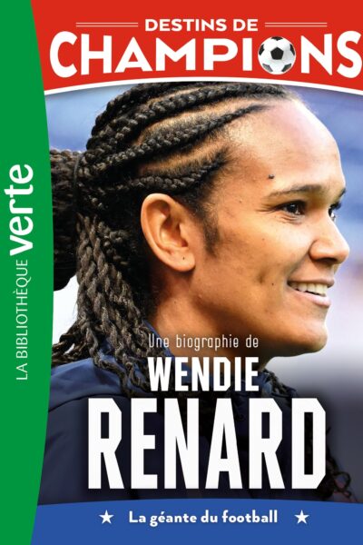 DESTINS DE CHAMPIONS 24 - UNE BIOGRAPHIE DE WENDIE RENARD