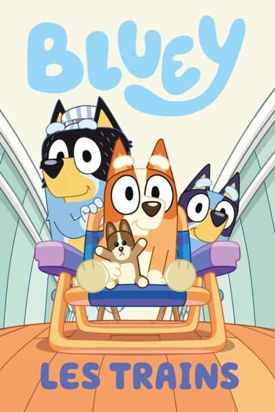 BLUEY - LES TRAINS