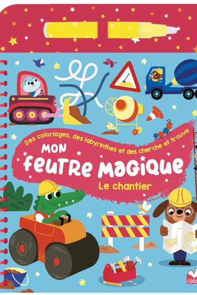 MON FEUTRE MAGIQUE LE CHANTIER