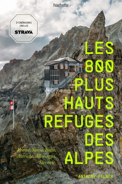 LES 800 PLUS HAUTS REFUGES DES ALPES