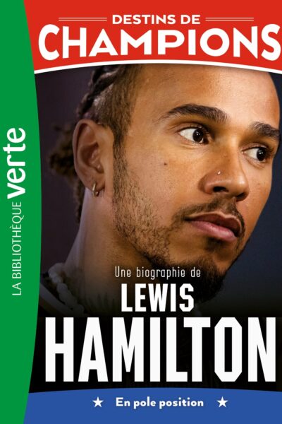 DESTINS DE CHAMPIONS T27 UNE BIOGRAPHIE DE LEWIS HAMILTON